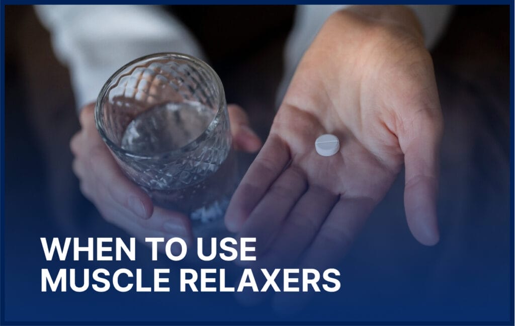 When to use muscle relaxers.